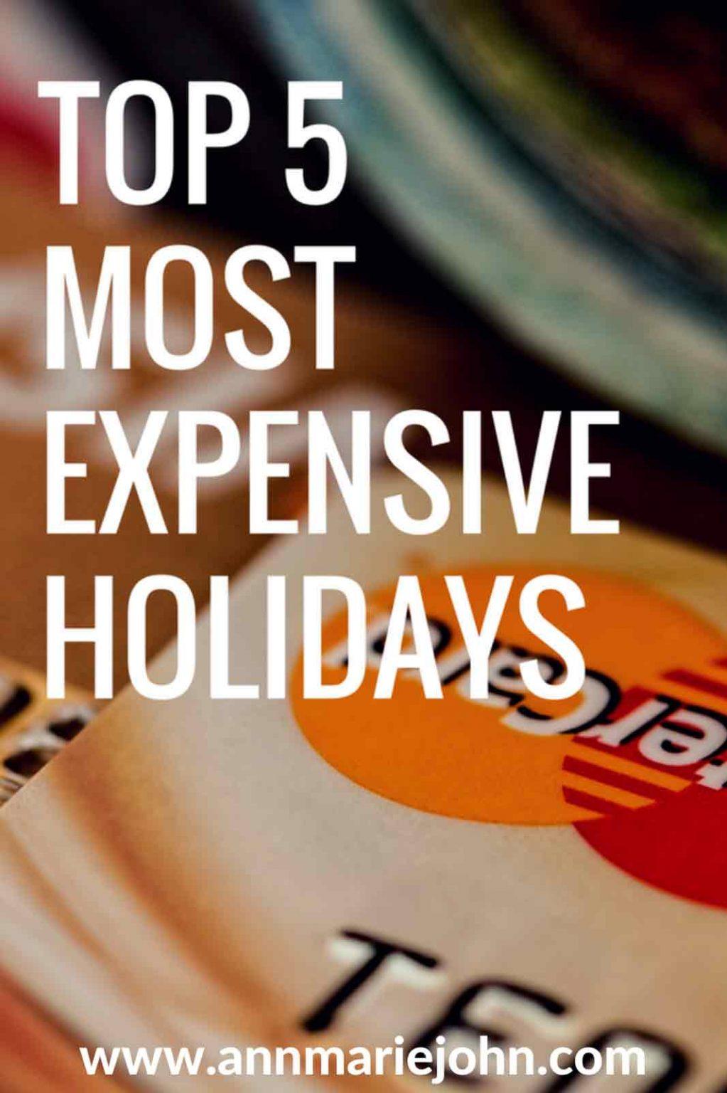 Top 5 Most Expensive Holidays AnnMarie John