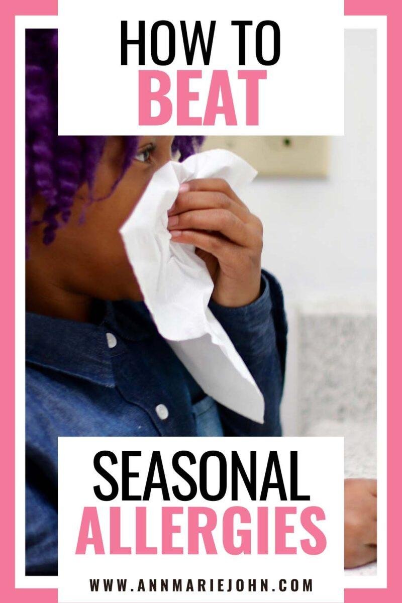 How to Beat Seasonal Allergies AnnMarie John