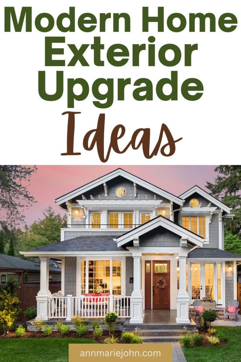 Modern Home Exterior Upgrade Ideas - AnnMarie John