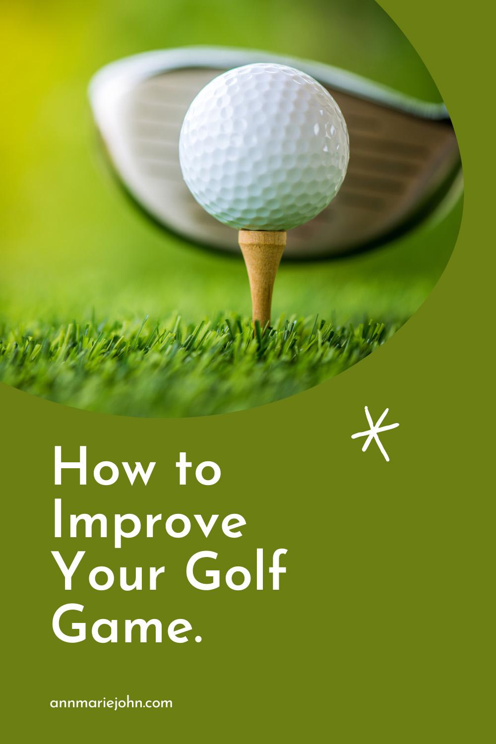 How to Improve Your Golf Game