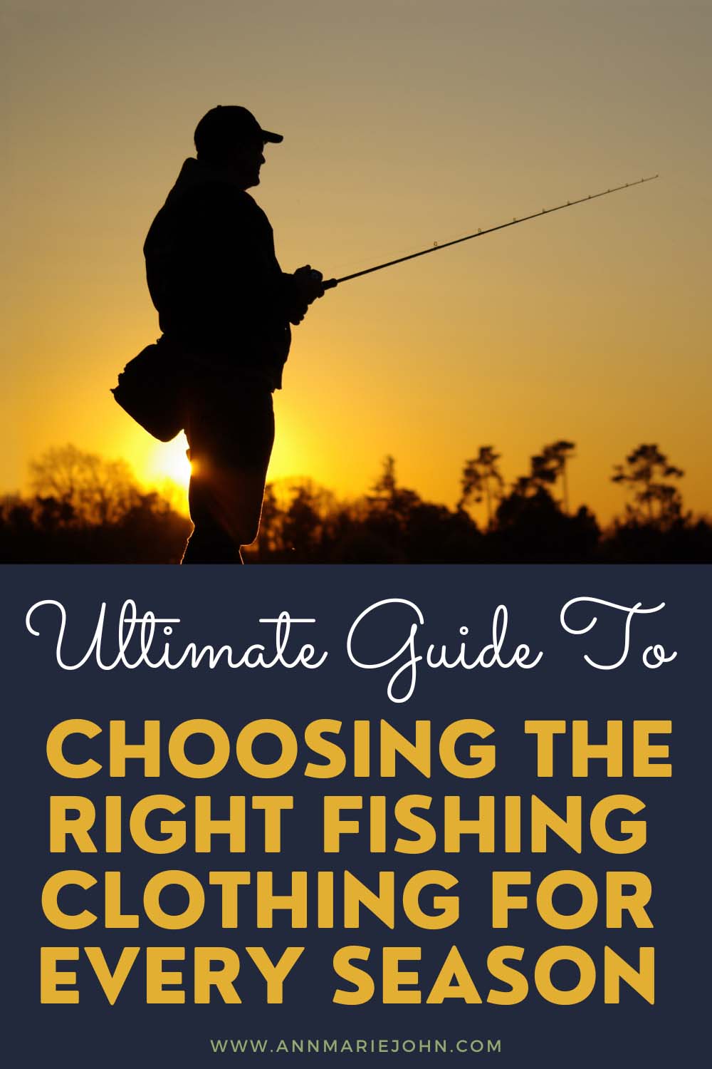 How to Choose the Right Fishing Clothing for Every Season - AnnMarie John