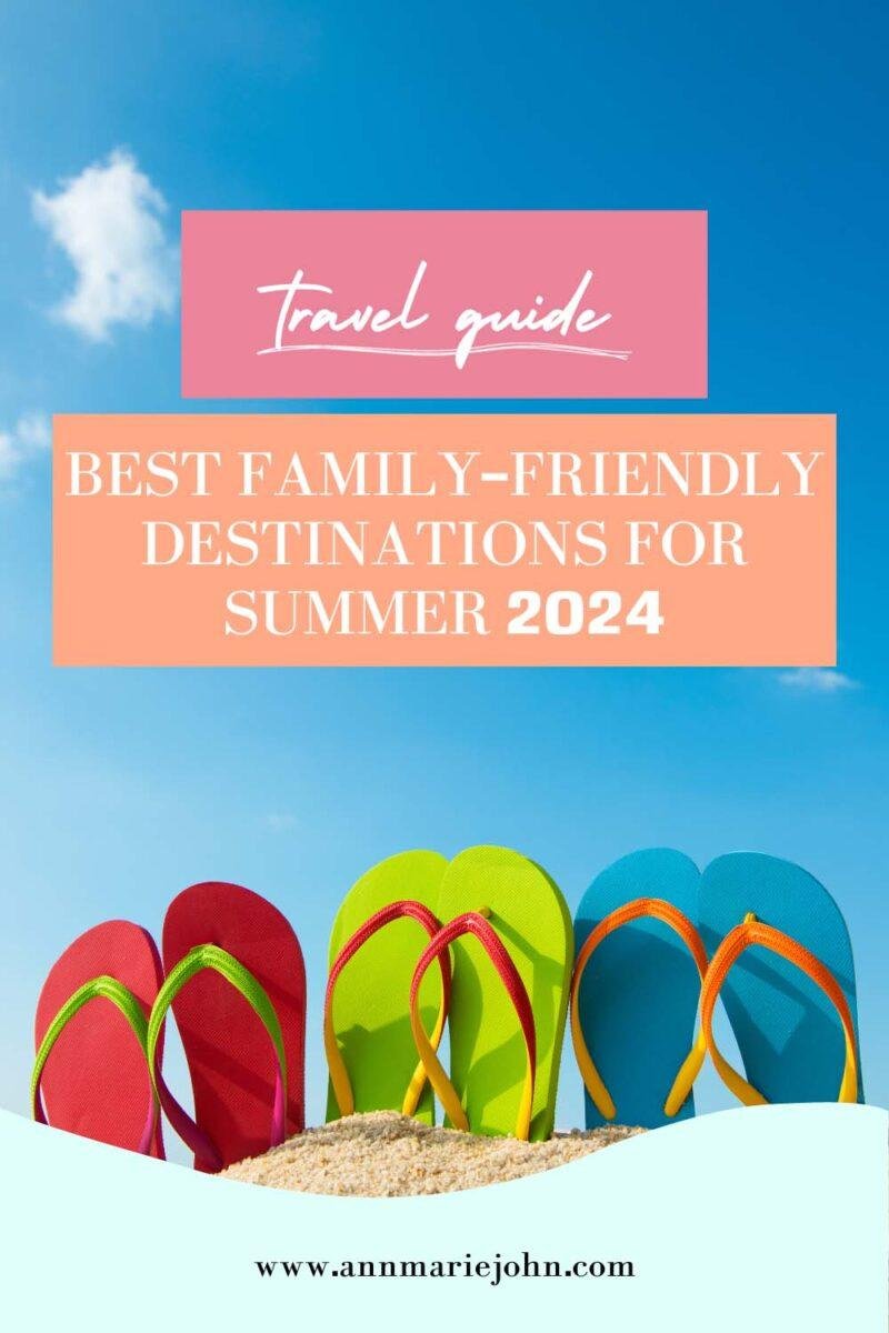 Wholesome Wonders The Best Family Friendly Destinations For Summer 