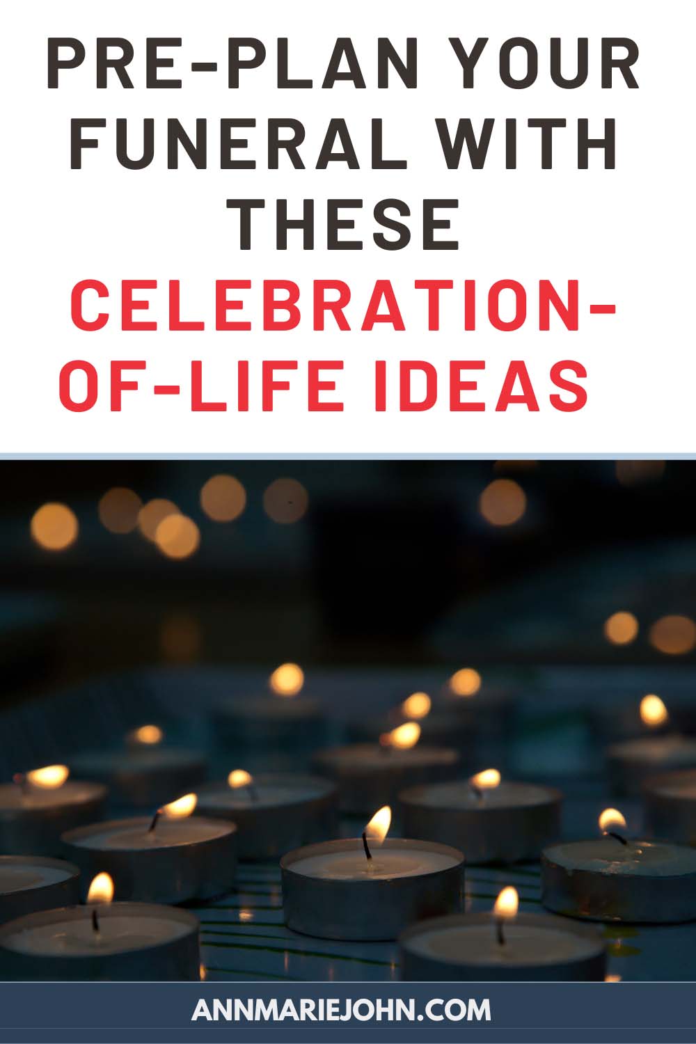 Pre-Plan Your Funeral with These Celebration-of-Life Ideas - AnnMarie John