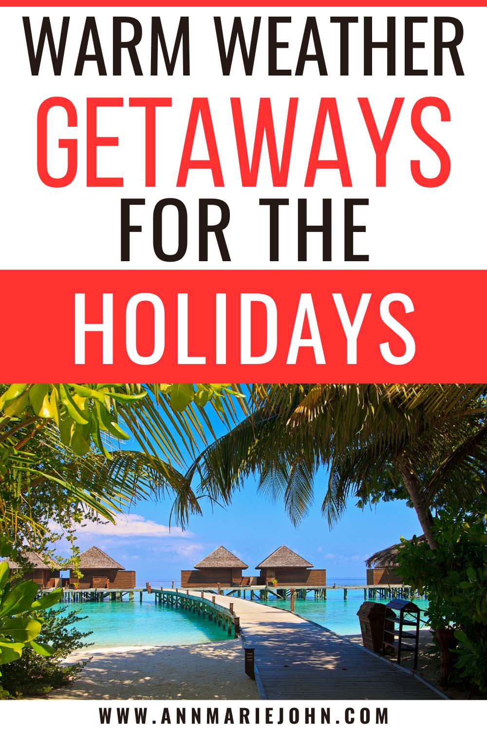 Warm Weather Getaways for the Holidays