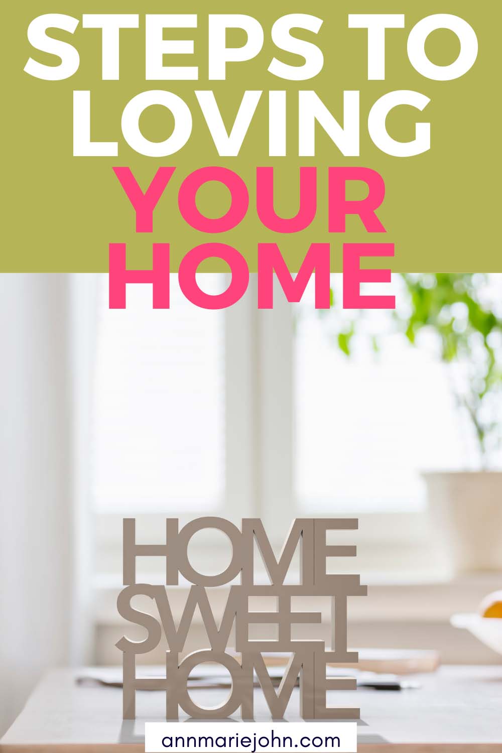 Steps to Loving Your Home
