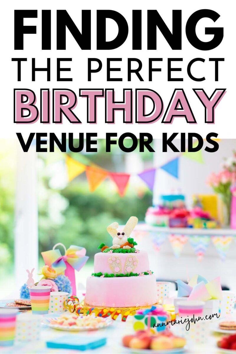 The Essential Guide: Finding the Perfect Birthday Venue for Kids ...